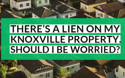 There’s A Lien On My Knoxville Property. Should I Be Worried? [Knoxville Title Company FAQ]
